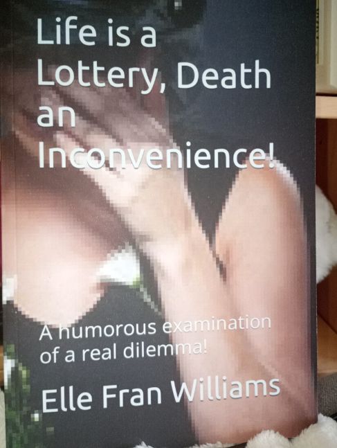 LIFE IS A LOTTERY, DEATH AN INCONVENIENCE!