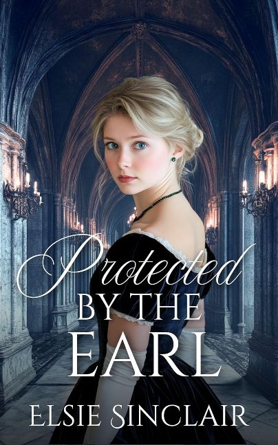 Protected by the Earl: A Secret Identity Historical Regency Romance