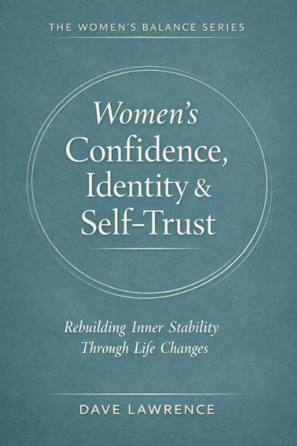 Women’s Confidence, Identity & Self-Trust: Rebuilding Inner Stability Through Life Changes