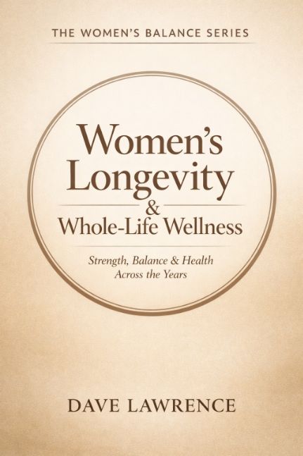 Women’s Longevity & Whole-Life Wellness: Strength, Balance & Health Across the Years