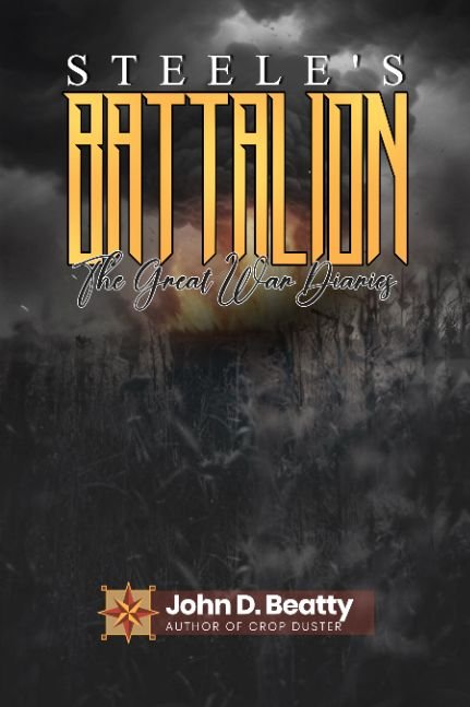 Steele's Battalion: The Great War Diaries