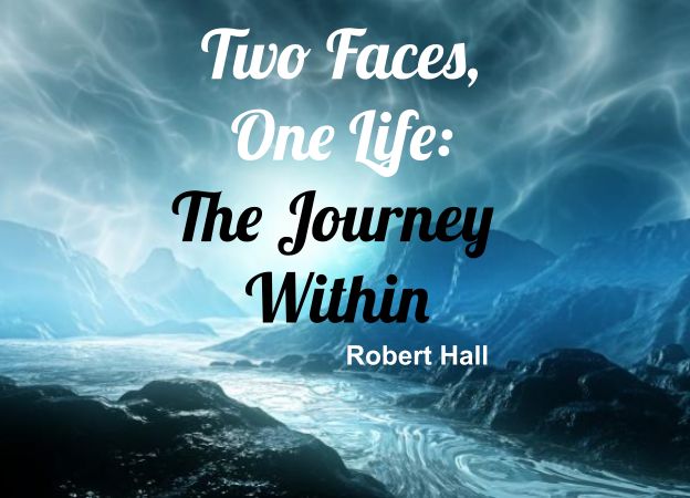 Two Faces, One Life: The Journey Within