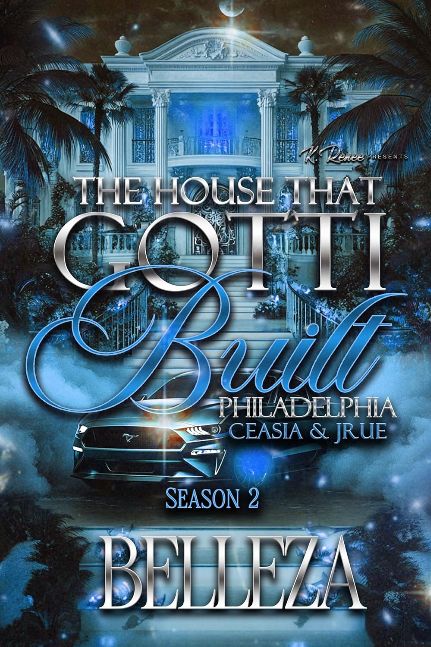 The House That Gotti Built Philadelphia: Ceasia & Jrue (The House That Gotti Built - Season 2 Book 8)