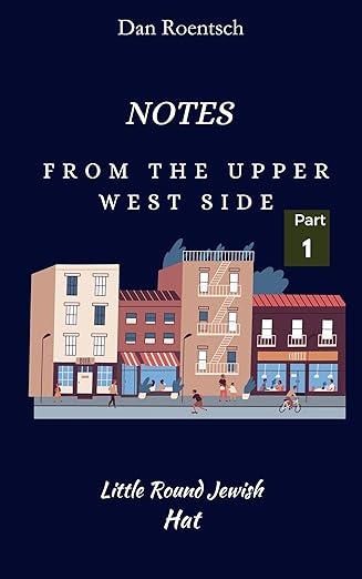 Little Round Jewish Hat (Notes From the Upper West Side Part I)