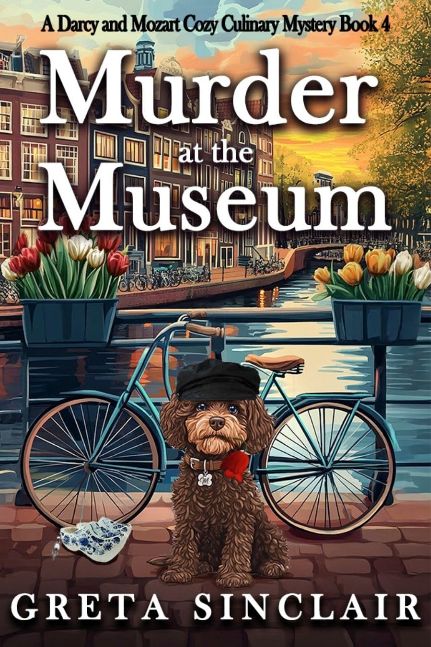 Murder at the Museum: An International Delightful Cozy Culinary Mystery (A Darcy and Mozart Cozy Culinary Mystery Book 4)