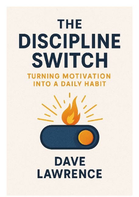 The Discipline Switch: Turning Motivation Into a Daily Habit