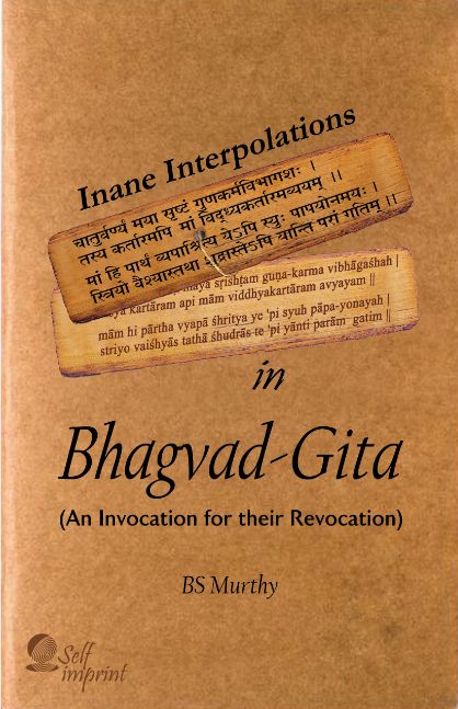 Inane Interpolations in Bhagvad-Gita (An Invocation for their Revocation)