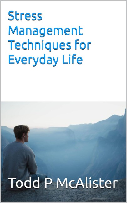 Stress Management Techniques for Everyday Life