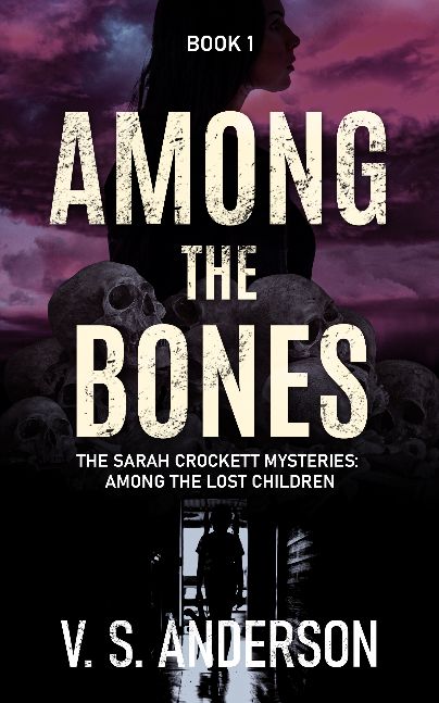 Among the Bones: Book 1 of the Sarah Crockett Mysteries, Among the Lost Children
